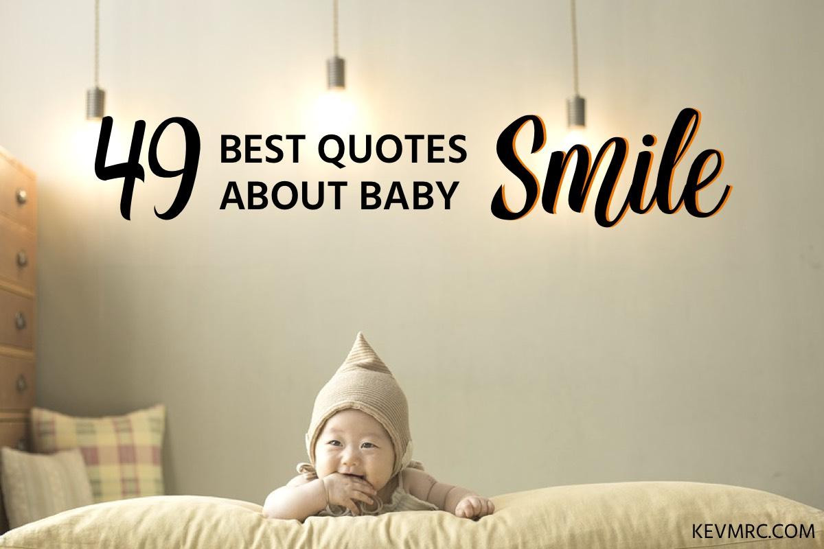 Baby Smile Quotes
 49 BEST Baby Smile Quotes Quotes About the Cutest Thing