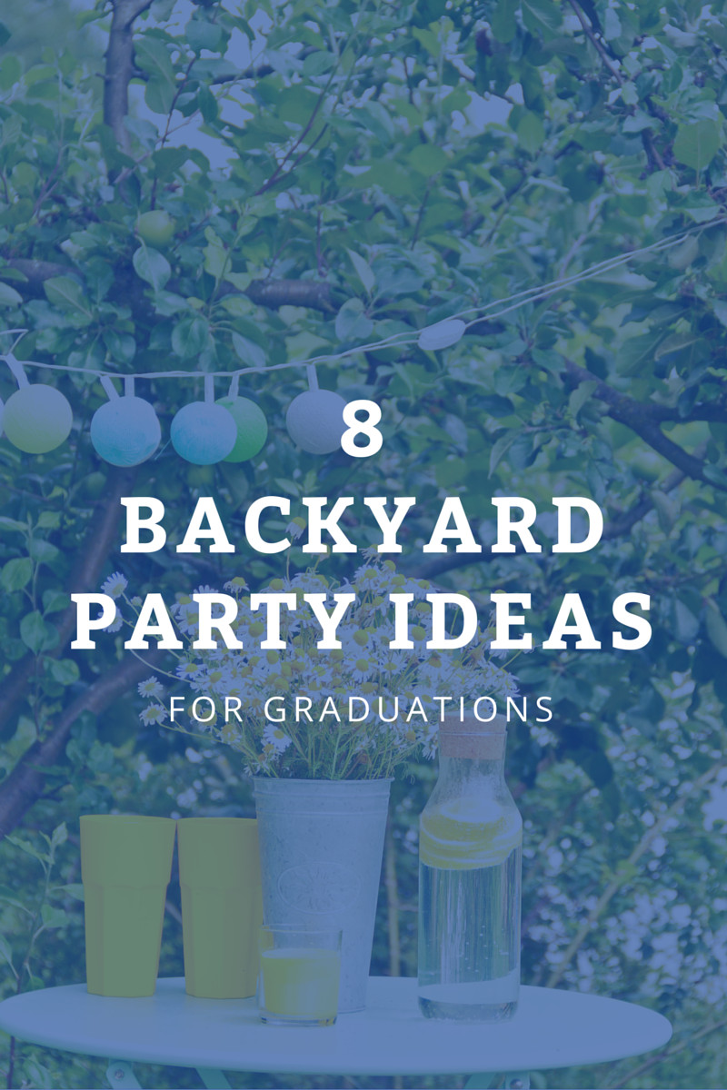 Backyard College Graduation Party Ideas
 8 of the Best Backyard Graduation Party Ideas