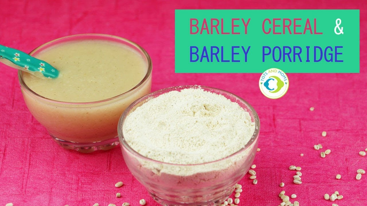 Barley Baby Cereal
 Barley Cereal and Barley Porridge for Babies