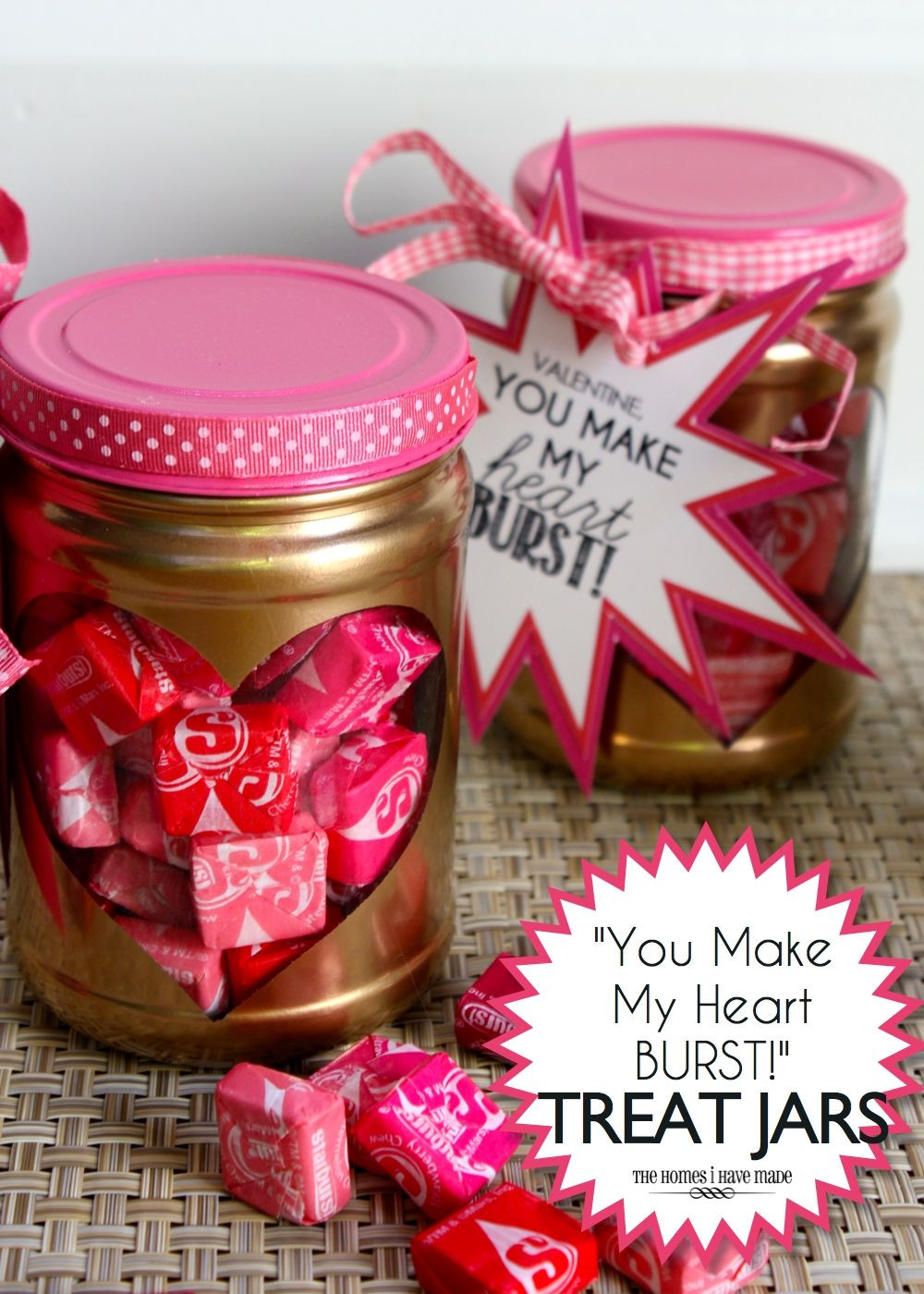 Be My Valentine Gift Ideas
 "You Make My Heart Burst " Valentine Treat Jars