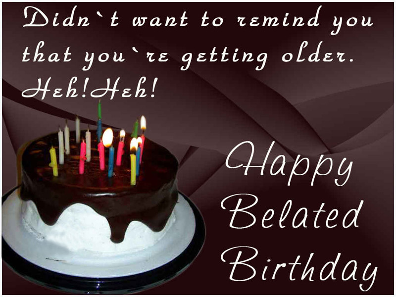 Belated Birthday Wishes Quotes
 Happy Belated Birthday Messages and Wishes WishesMsg