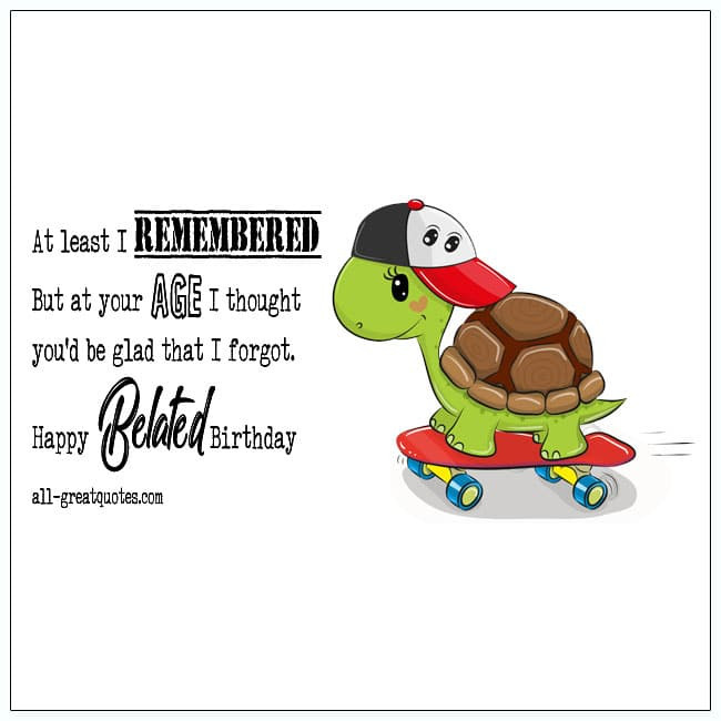 Belated Birthday Wishes Quotes
 Happy Belated Birthday Wishes Best Funny Belated Birthday