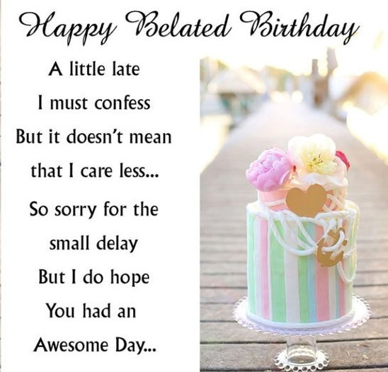Belated Birthday Wishes Quotes
 Happy Belated Birthday Belated Birthday Wishes Quotes