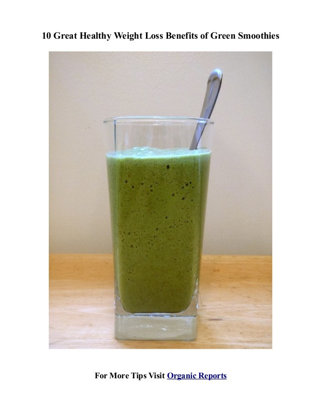 Benefits Of Green Smoothies For Weight Loss
 10 Great Healthy Weight Loss Benefits of Green Smoothies