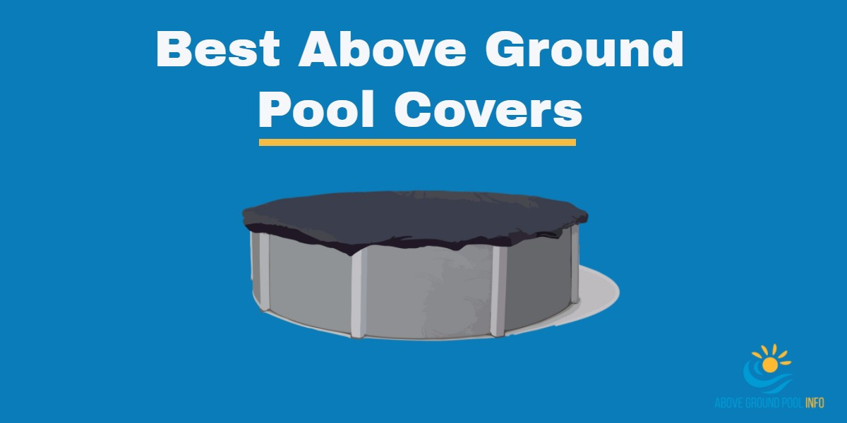 Best Above Ground Pool Cover
 7 Best Ground Pool Covers for 2018 Ground