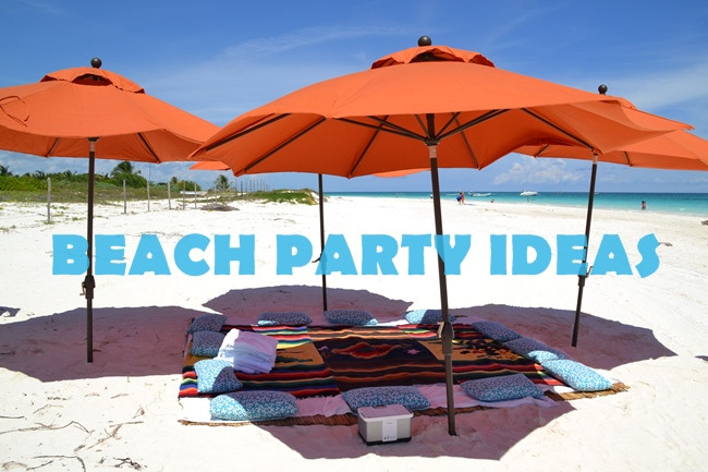 Best Beach Party Ideas
 How to have the Best Beach Party