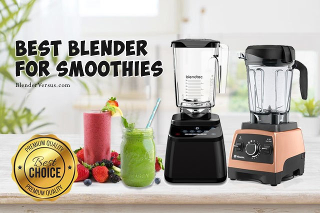 Best Blender To Make Smoothies
 Buying Guide for Best Smoothie Blender Updated on