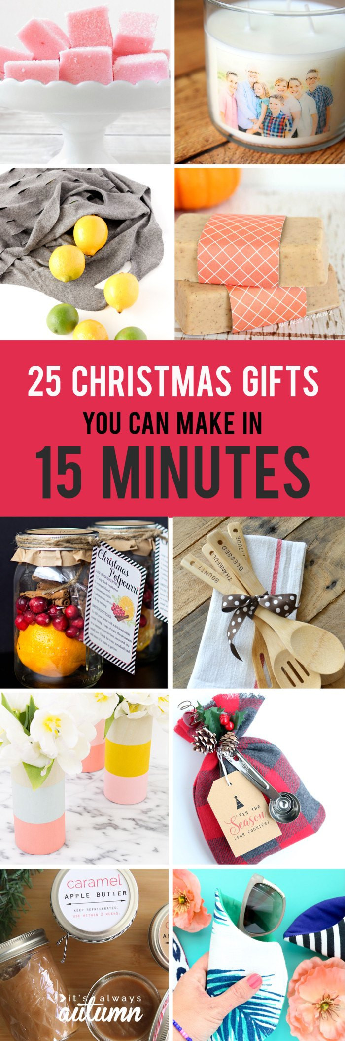 Best DIY Christmas Gifts
 25 Easy Christmas Gifts That You Can Make in 15 Minutes