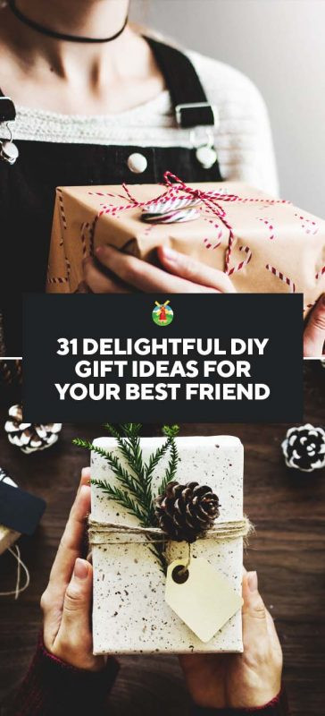 Best Friend Gift Ideas
 31 Delightful DIY Gift Ideas for Your Best Friend