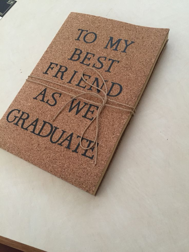 Best Friend Graduation Gift Ideas
 A journal I made for my best friend as a graduation t
