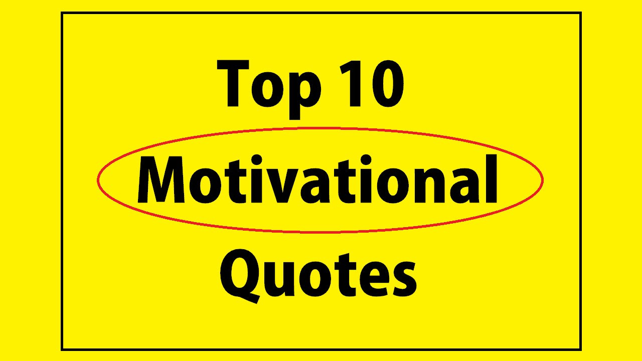 Best Inspirational Quotes Of All Time
 Top 10 Best Motivational Quotes