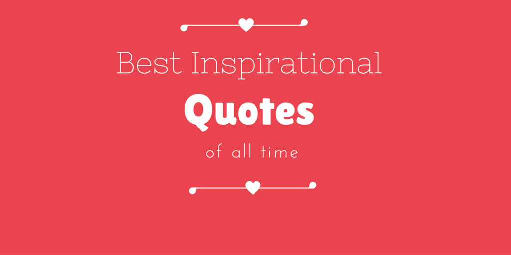 Best Inspirational Quotes Of All Time
 28 best & motivational quotes of all time entrepreneur