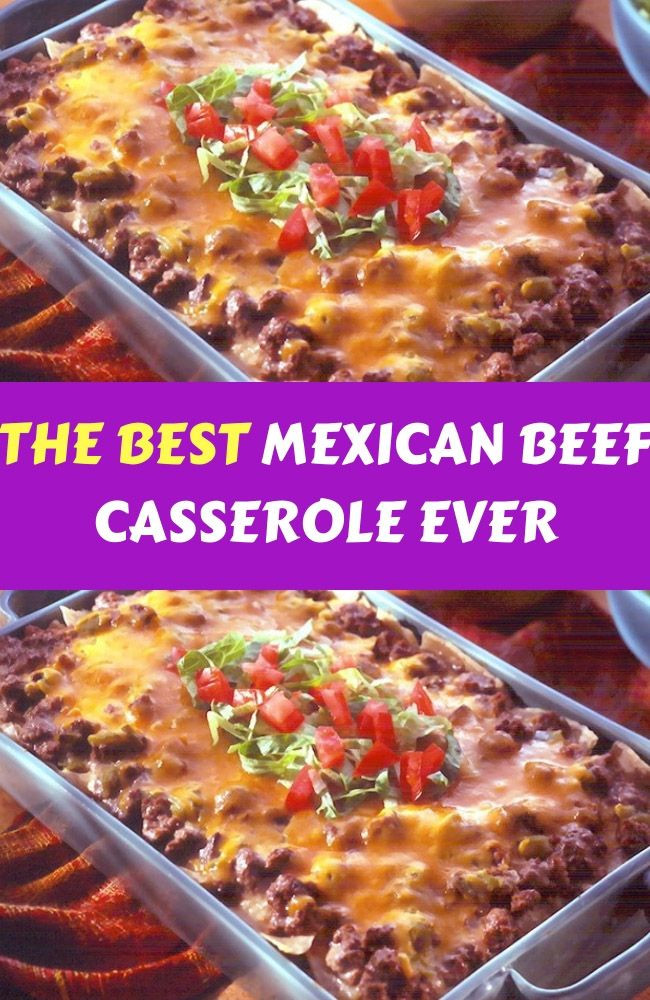 Best Mexican Recipes Ever
 THE BEST MEXICAN BEEF CASSEROLE EVER Wel e again to the
