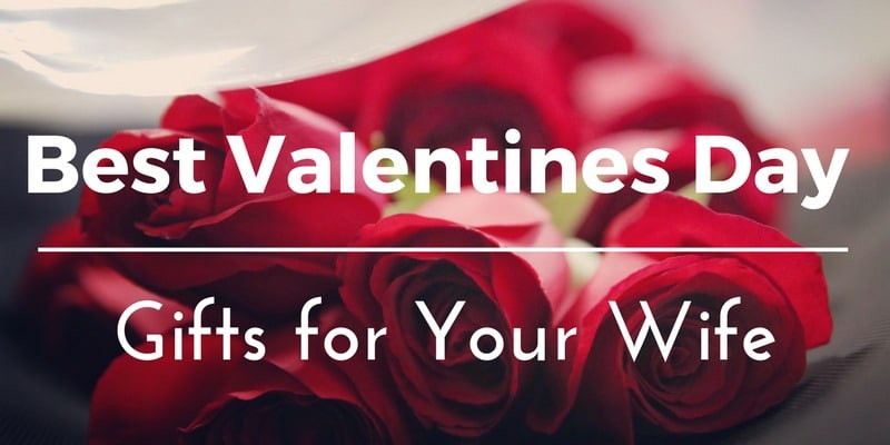 Best Valentine Gift Ideas For Her
 Best Valentines Day Gifts for Your Wife 35 Unique