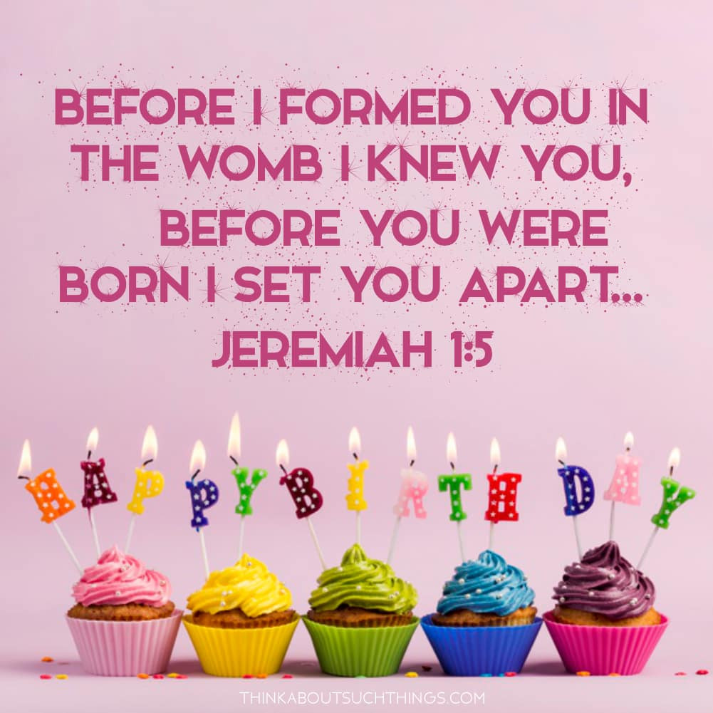Bible Quotes About Birthdays
 35 Uplifting Bible Verses For Birthdays [With