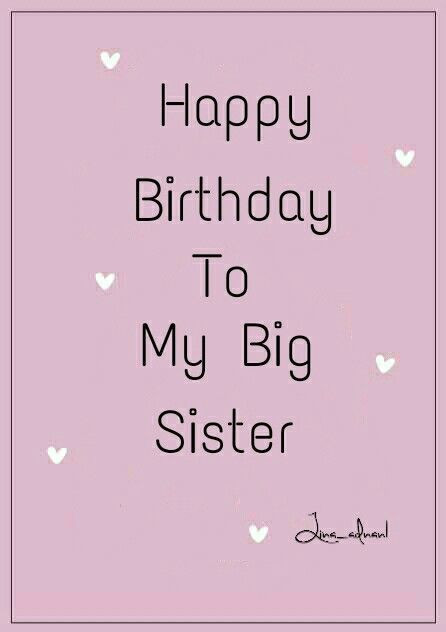 Big Sister Birthday Quotes
 Happy birthday to my big sister birthday