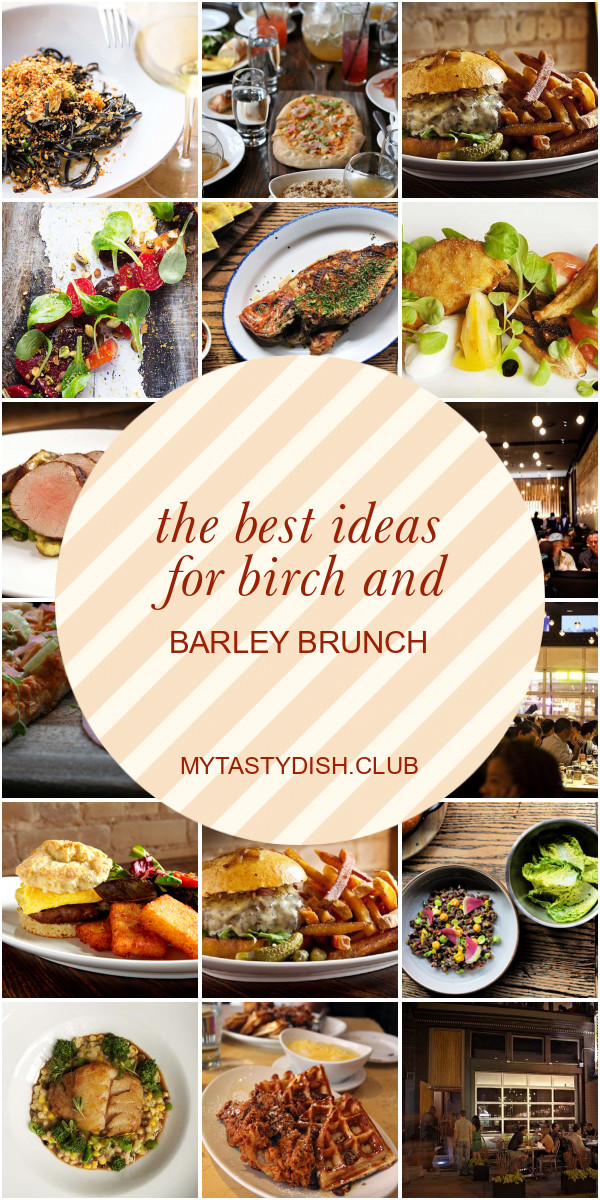 Birch And Barley Brunch
 The Best Ideas for Birch and Barley Brunch Best Round Up