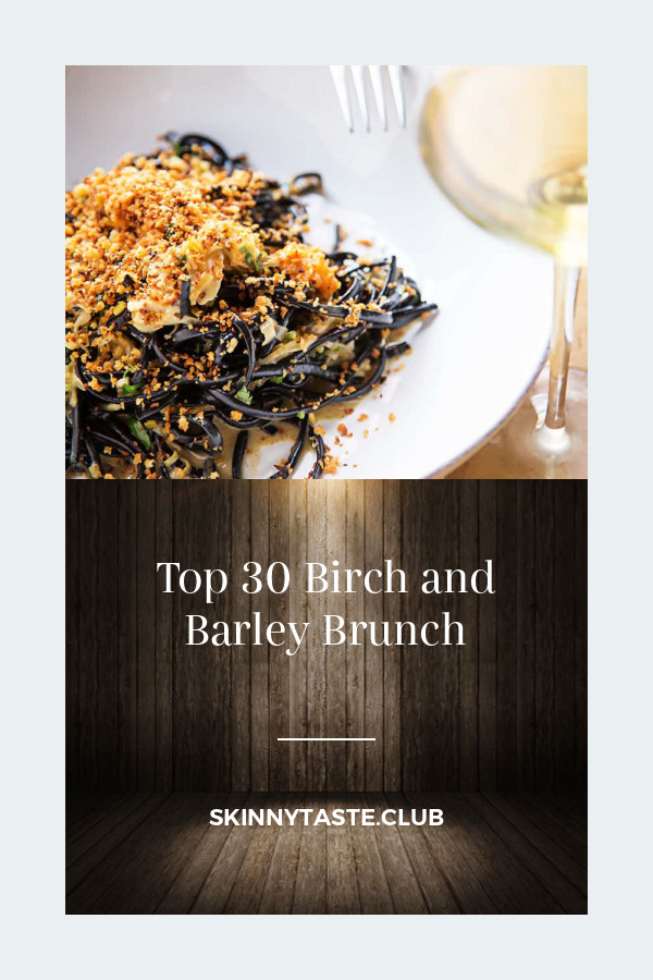 Birch And Barley Brunch
 Top 30 Birch and Barley Brunch Best Round Up Recipe