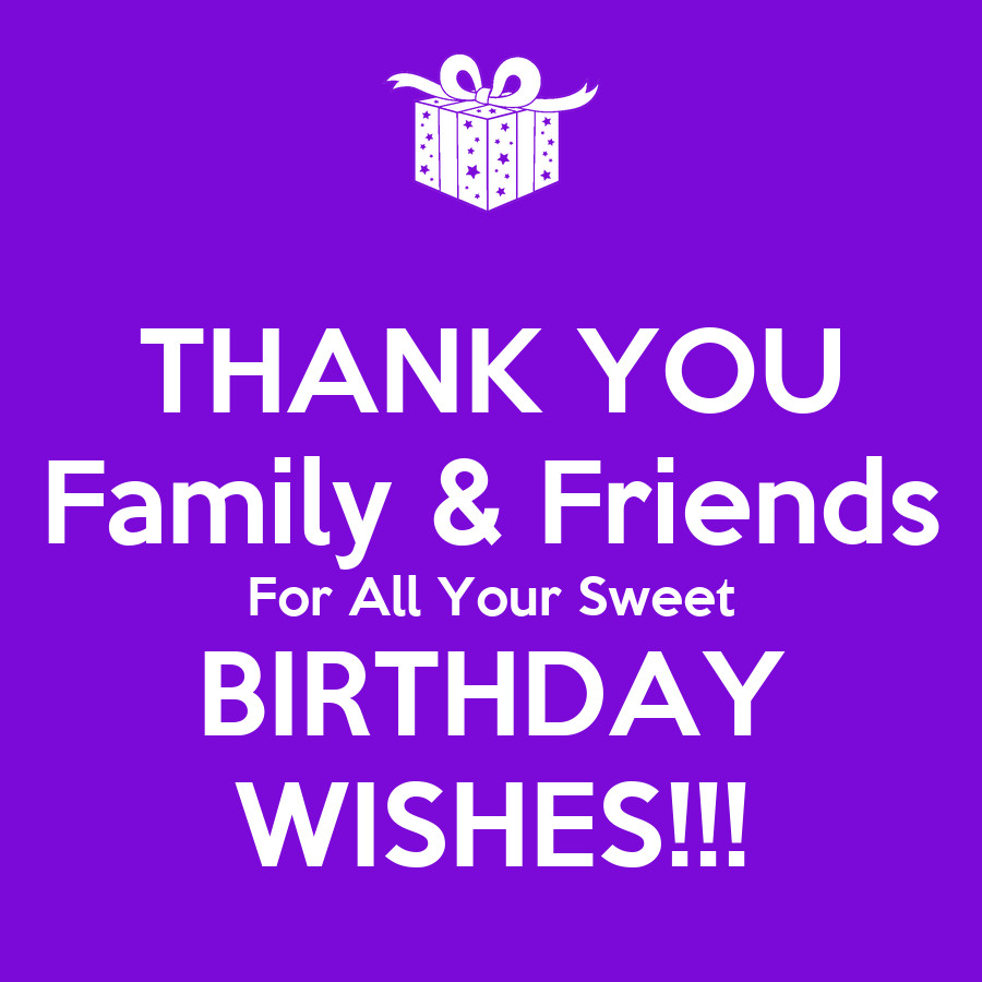 Birthday Appreciation Quotes
 THANK YOU Family & Friends For All Your Sweet BIRTHDAY