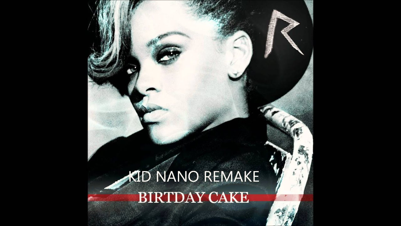 Birthday Cake By Rihanna
 Rihanna Birthday Cake Instrumental