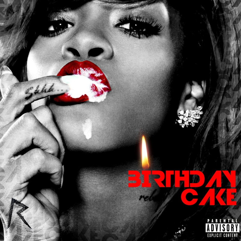 Birthday Cake By Rihanna
 Rihanna Birthday Cake Cover by JayySonata on deviantART