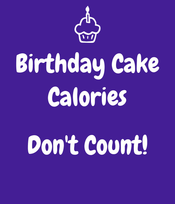 Birthday Cake Calories
 Birthday Cake Calories Don t Count Poster