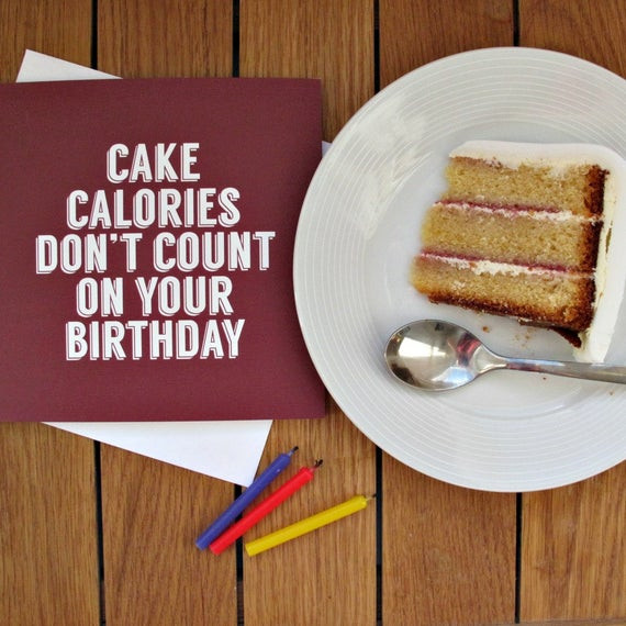 Birthday Cake Calories
 Items similar to Birthday Card