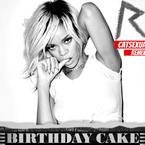 Birthday Cake Rihanna Chris Brown
 Rihanna Ft Chris Brown Birthday Cake CAT UAL Remix