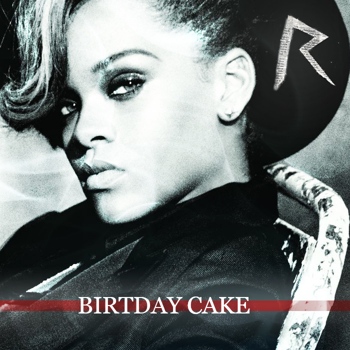 Birthday Cake Rihanna Chris Brown
 Rihanna ft Chris Brown – Birthday Cake