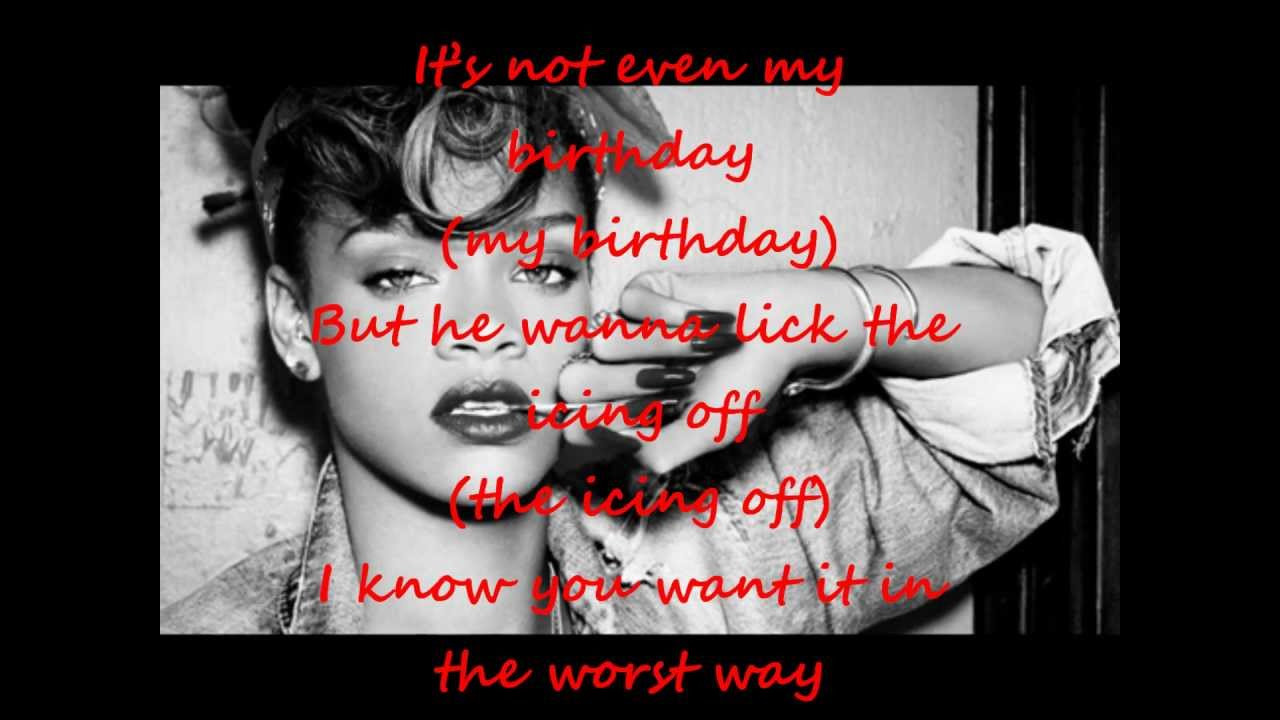 Birthday Cake Rihanna Lyrics
 Rihanna ft Chris Brown Birthday Cake lyrics