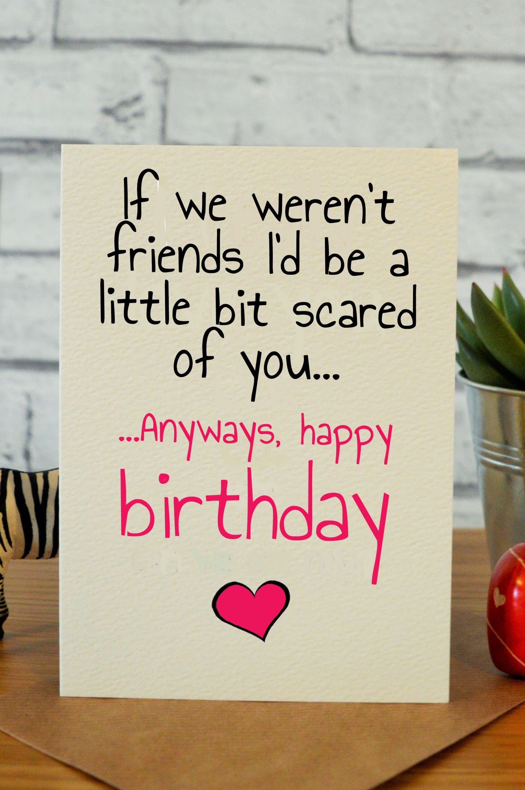 Birthday Card Ideas For Friends
 Bit Scared