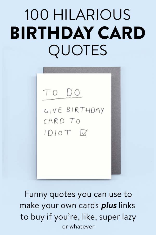 Birthday Card Sayings
 100 Hilarious Quote Ideas for DIY Funny Birthday Cards