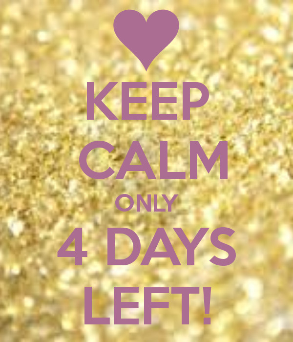 Birthday Countdown Quotes
 KEEP CALM ONLY 4 DAYS LEFT KEEP CALM AND CARRY ON Image