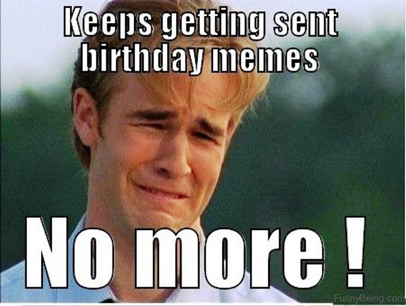 Birthday Funny Memes
 52 Ultimate Birthday Memes