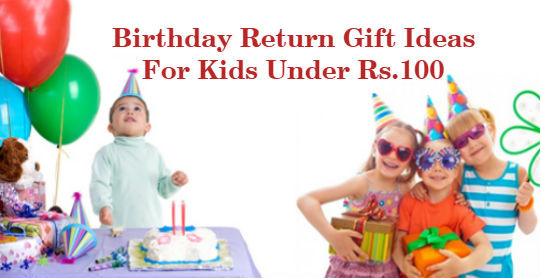 Birthday Gift For Kids
 20 Birthday Return Gift Ideas For Kids Under Rs 100 Boys