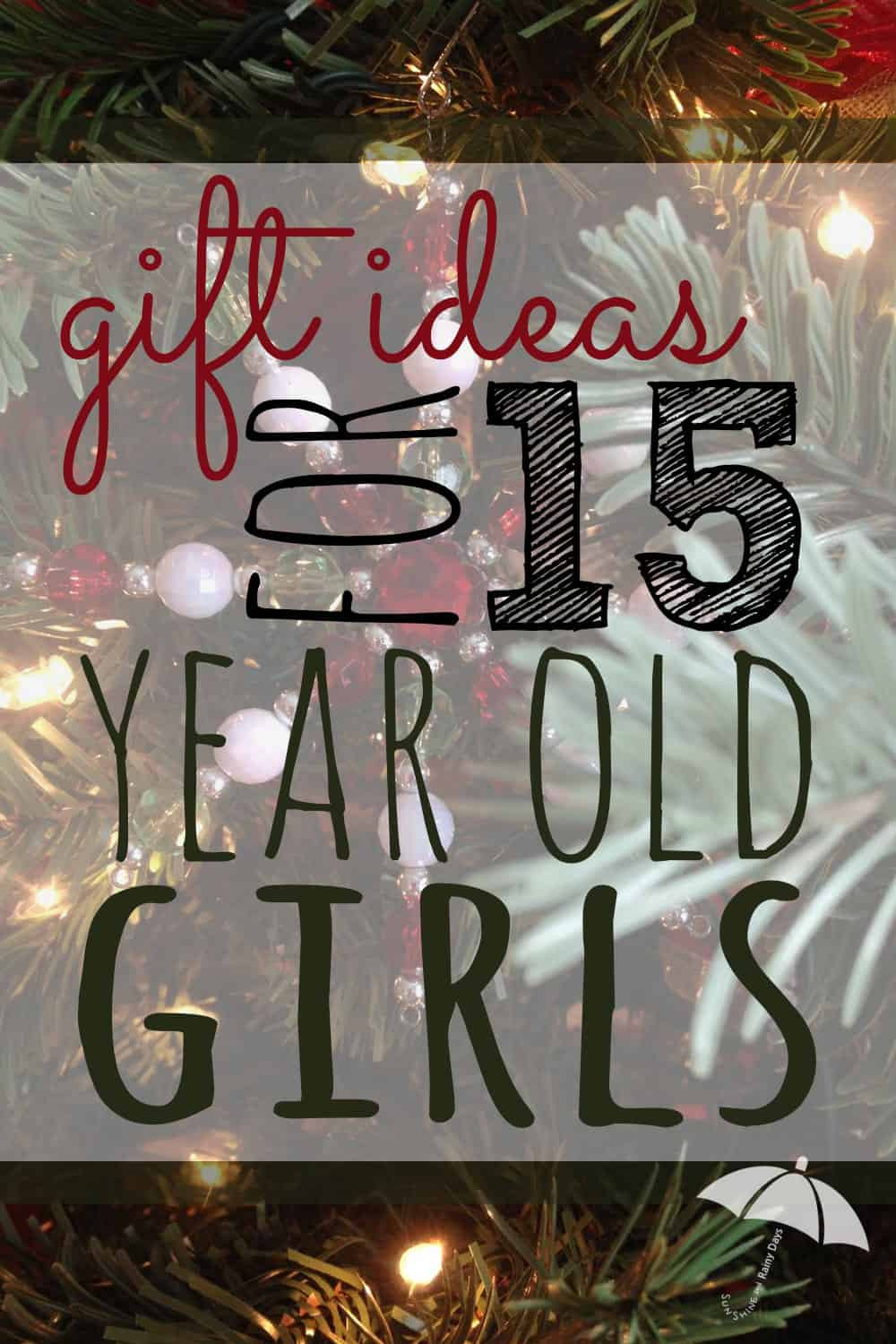 Birthday Gift Ideas For 15 Yr Old Girl
 Gift Ideas for 15 Year Old Girls Sunshine And Rainy Days