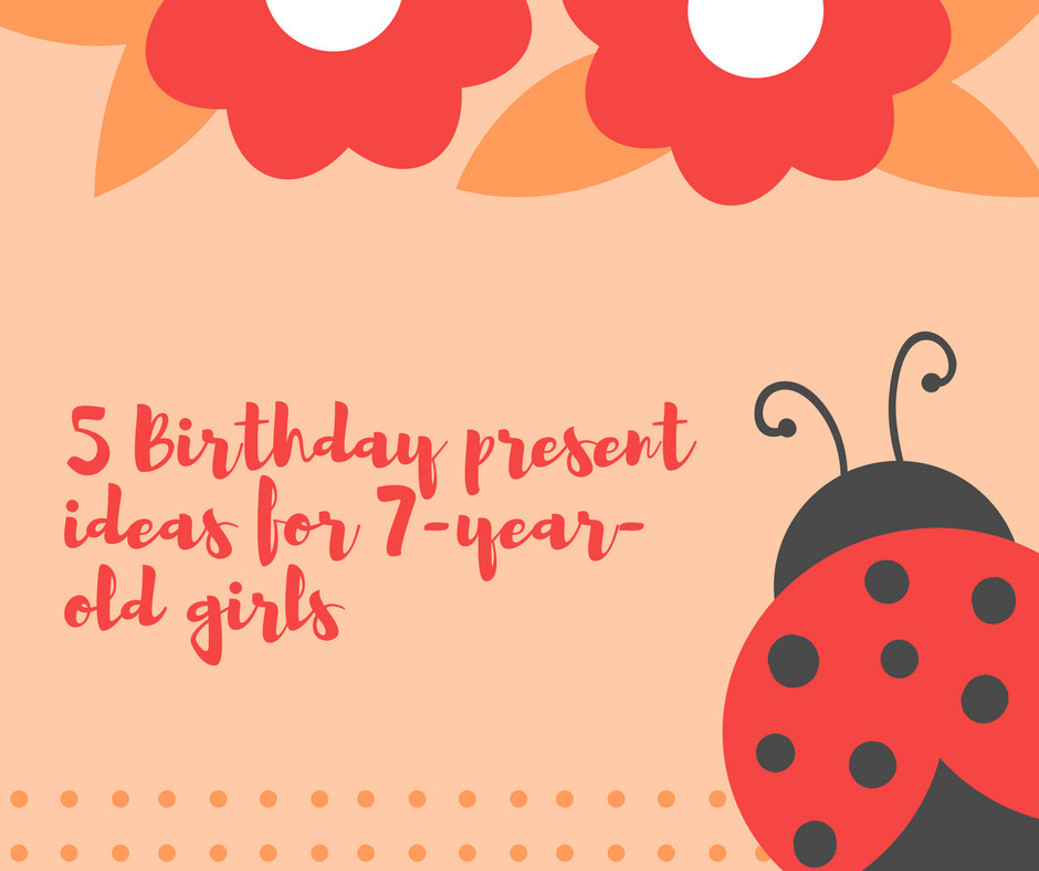 Birthday Gift Ideas For 7 Year Old Girl
 5 Birthday Present Gifts for 7 Year Old Girls Toys and