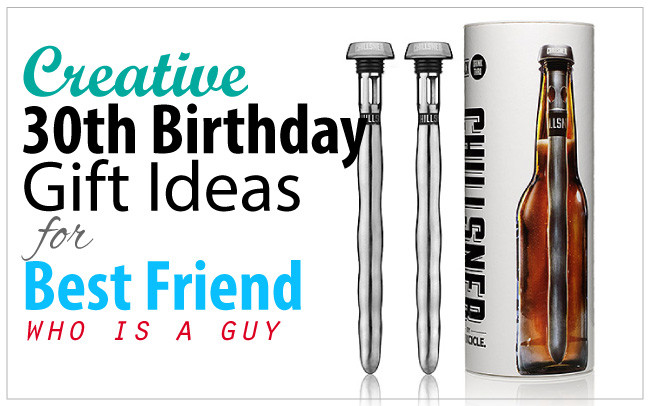 Birthday Gift Ideas For Guy Friend
 Creative 30th Birthday Gift ideas for Male Best Friend