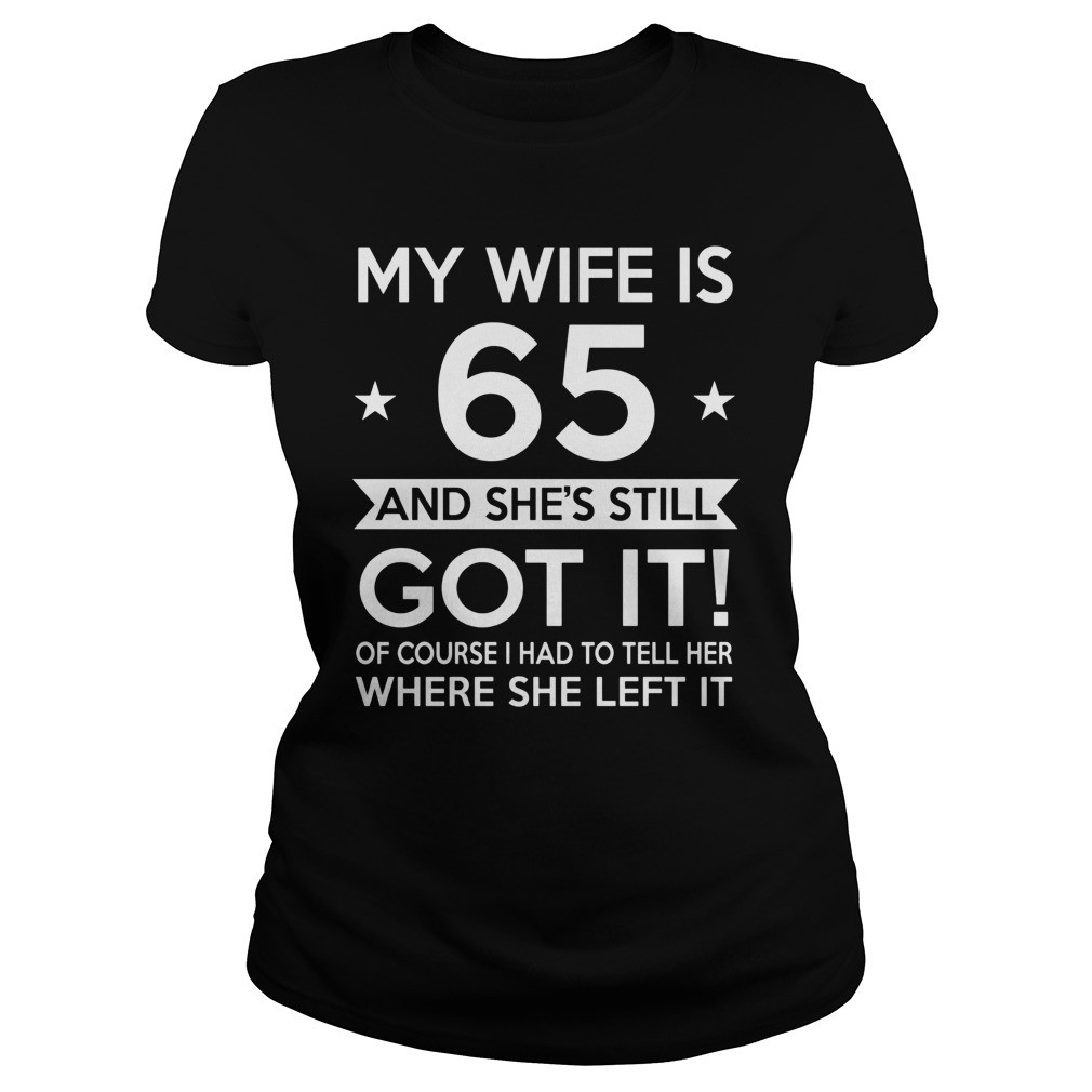 Birthday Gift Ideas For My Wife
 My Wife Is 65 65th Birthday Gift Ideas For Her La s Tee