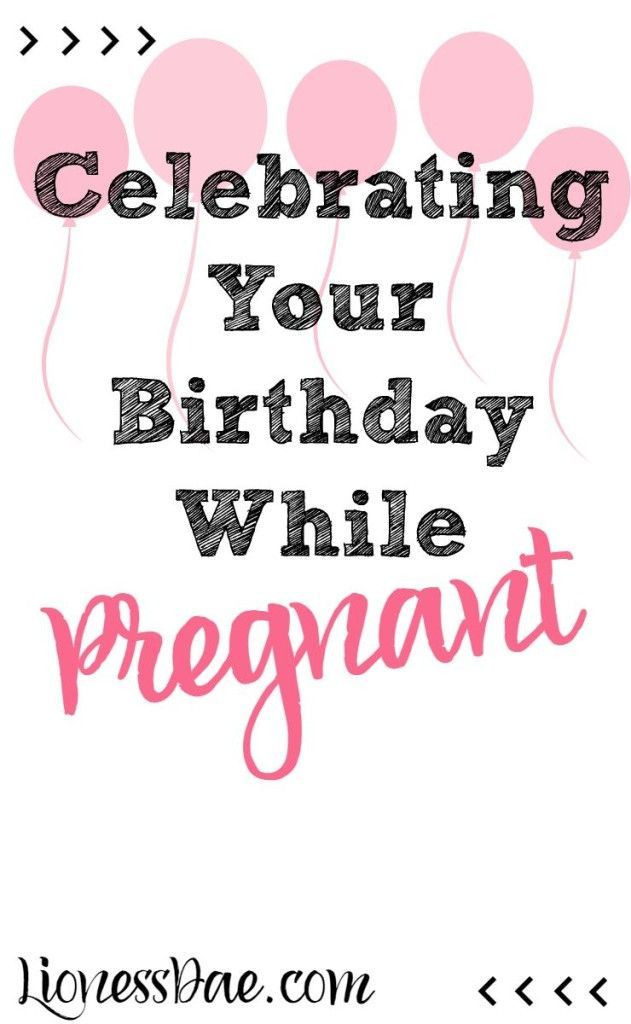 Birthday Gift Ideas For Pregnant Wife
 Celebrating Your Birthday While Pregnant my pins