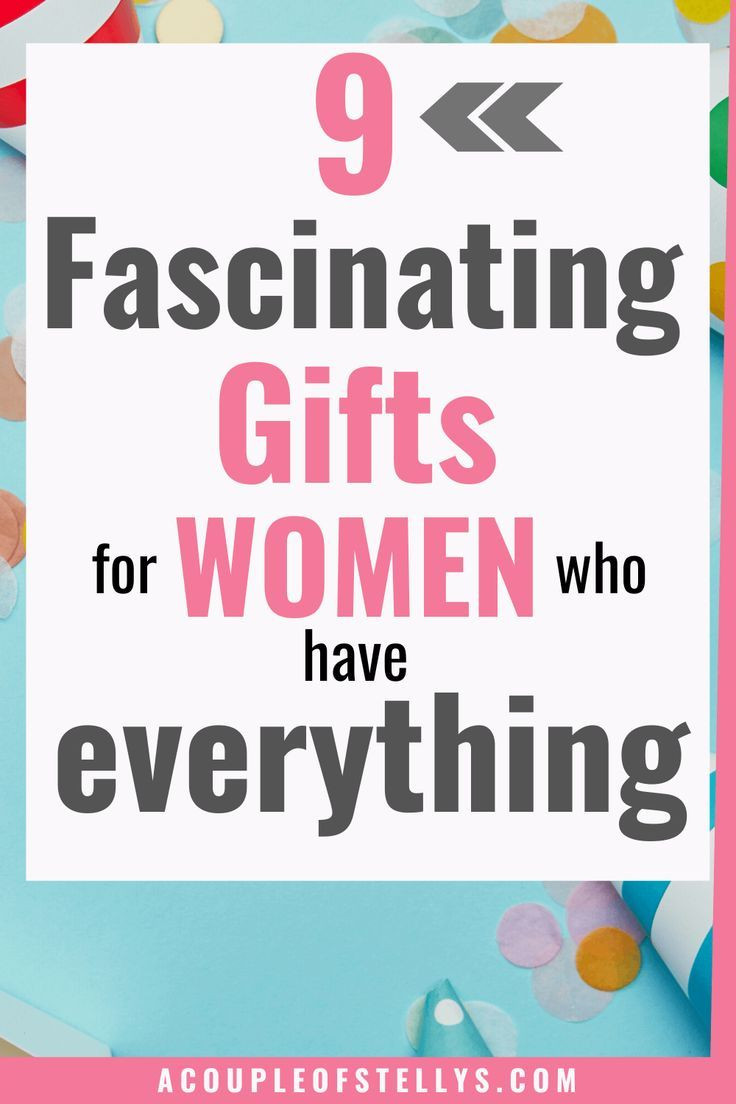 Birthday Gift Ideas For The Woman Who Has Everything
 9 Fascinating Gifts for the Woman Who Has Everything in