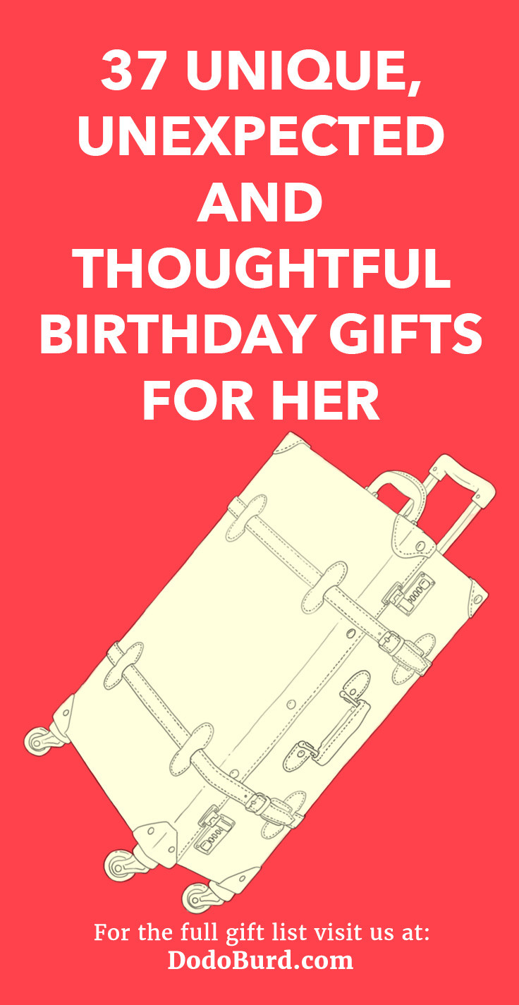 Birthday Gifts For Her
 37 Unique Unexpected and Thoughtful Birthday Gifts for