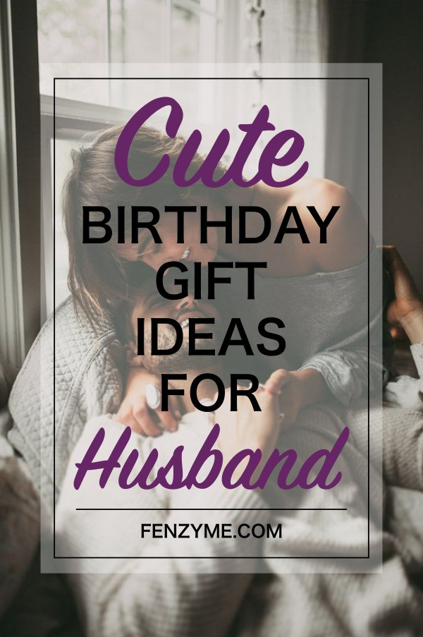 Birthday Gifts For Husband
 8 Super Cute Birthday Gift Ideas for Husband Fashion Enzyme