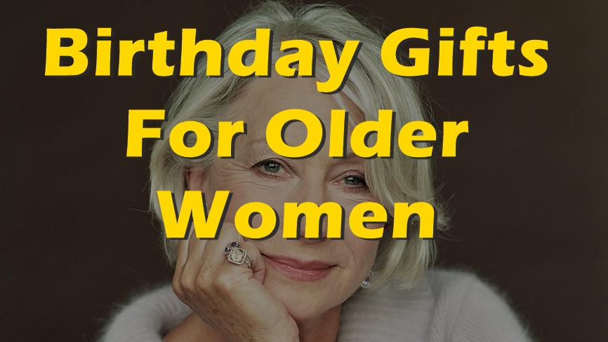 Birthday Gifts For Women
 23 Best Birthday Gifts for Older Women