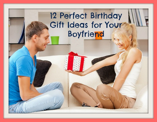 Birthday Gifts For Your Boyfriend
 12 Perfect Birthday Gift Ideas for Your Boyfriend