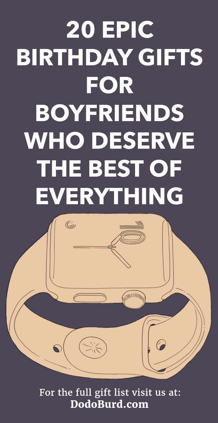 Birthday Gifts For Your Boyfriend
 20 Epic Birthday Gifts for Boyfriends Who Deserve the Best