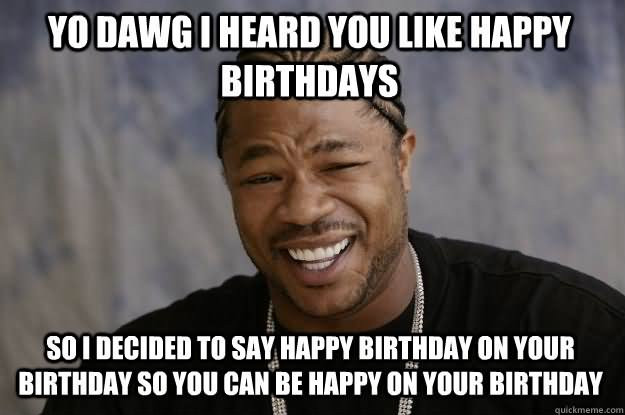 Birthday Memes Funny
 20 Most Funny Birthday Meme And