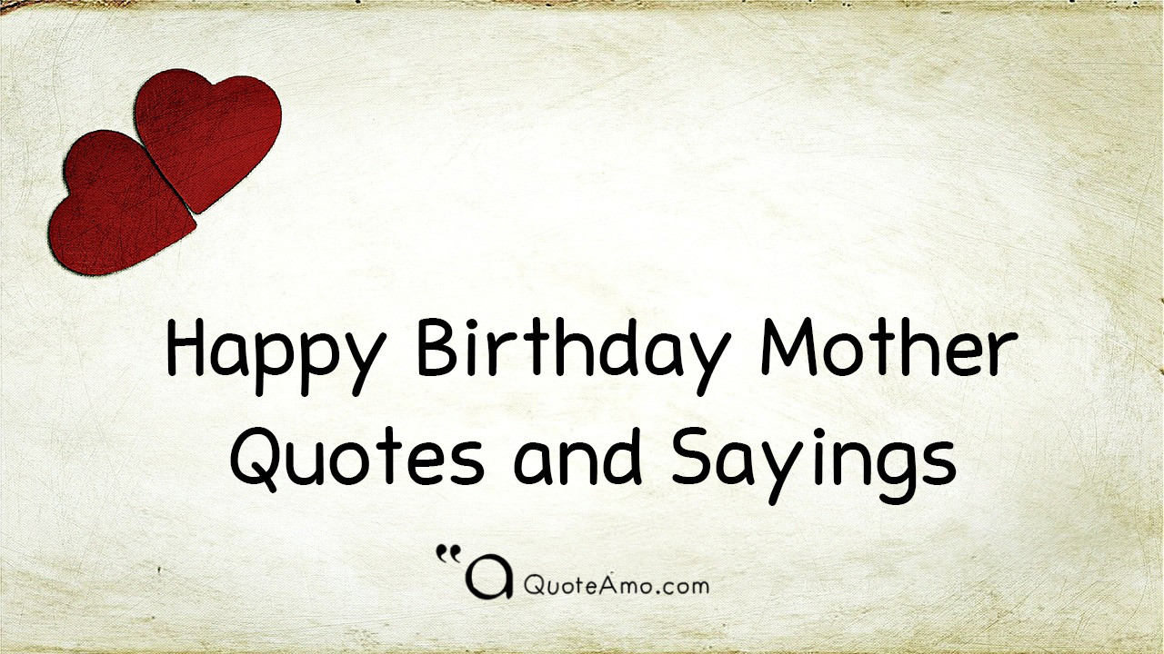 Birthday Mom Quotes
 15 Happy Birthday Mother Quotes and Sayings Quote Amo
