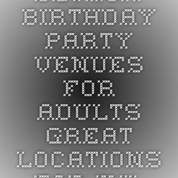 Birthday Party Locations Adults
 Detroit Birthday Party Venues for Adults Great locations