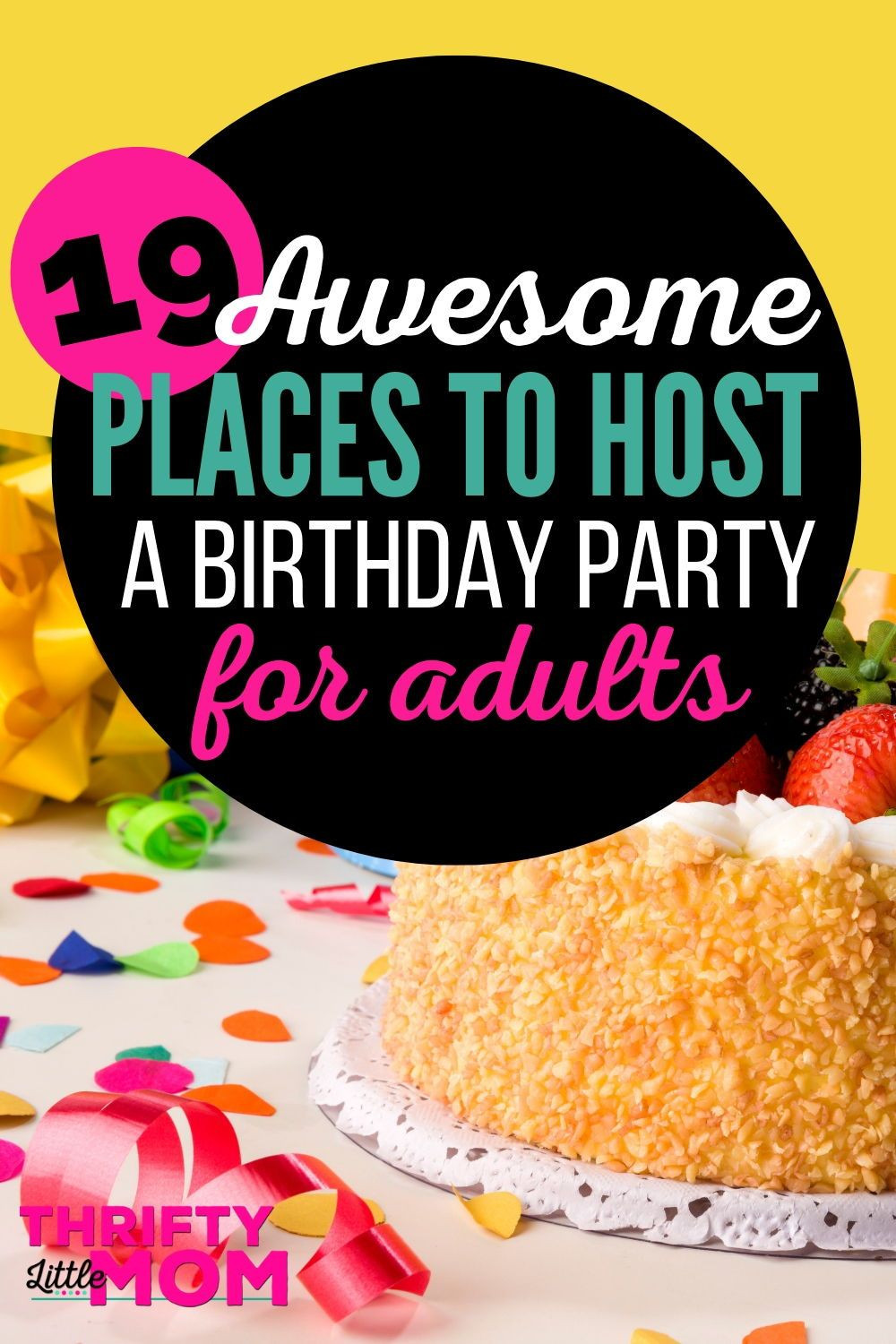 Birthday Party Locations Adults
 19 Ideas for How To Celebrate Your Grown Up Birthday in